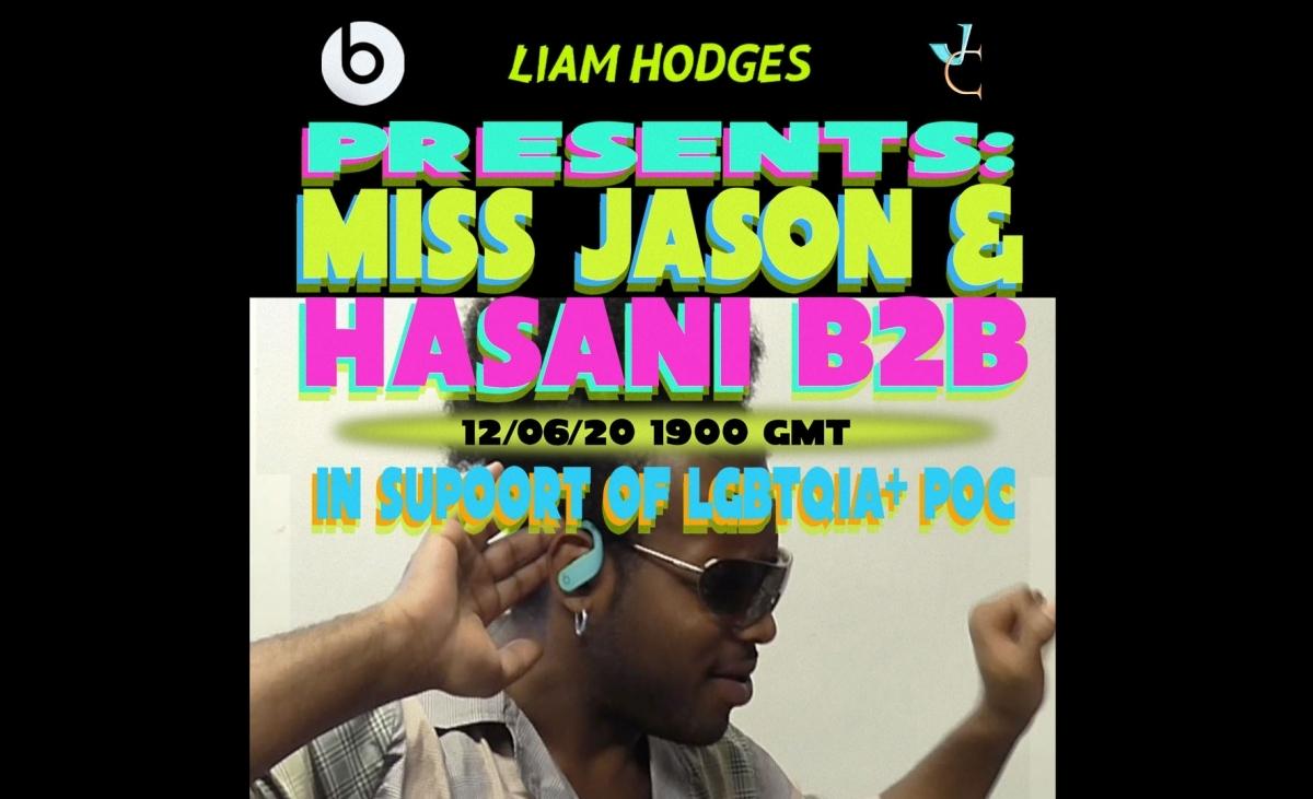 Liam Hodges Presents...Miss Jason & Hasani B2B in support of LGBTQIA + POC with Beats by Dr. Dre